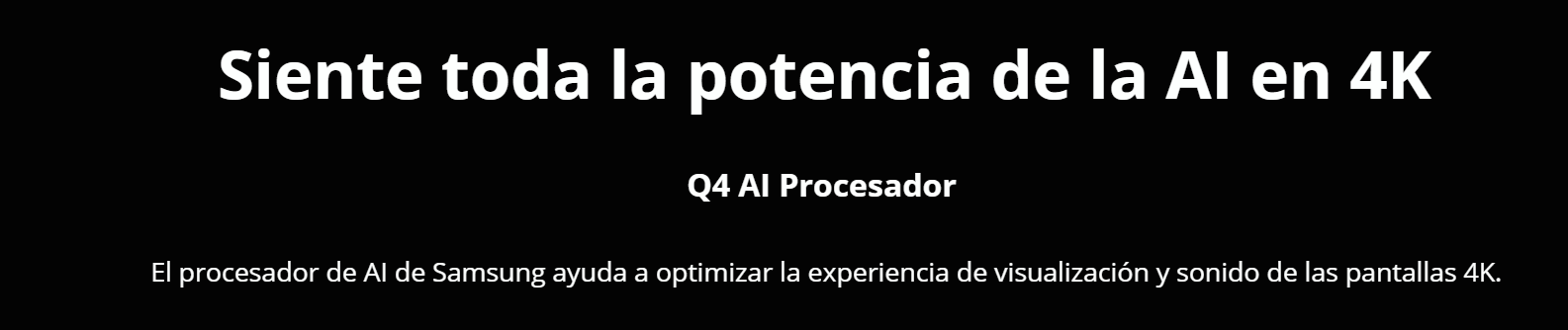 Banner promocional del Procesador Q4 AI de Samsung con el texto "Siente toda la potencia de la AI en 4K" sobre fondo negro.